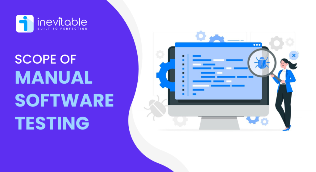 Scope of Manual Software Testing